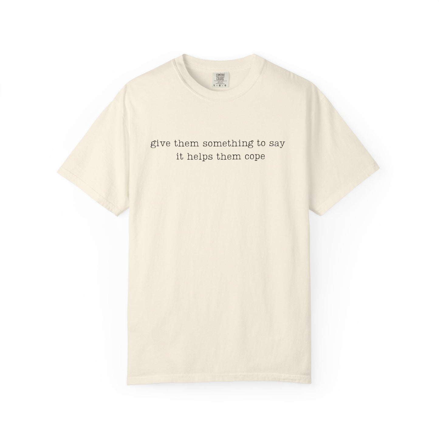 Give Them Something To Say Comfort Colors® Soft Retro Tee | Resist Shirt, Anti Trump Shirt, Democrat Shirt, Democrat Gift Shirt