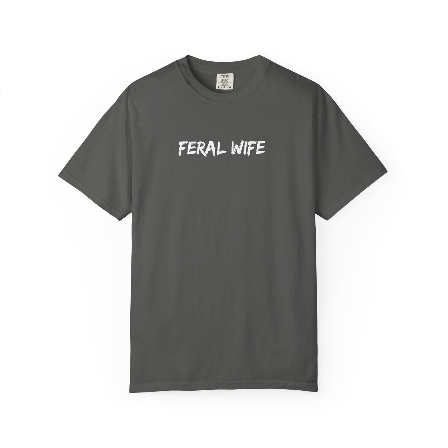 Feral Wife Comfort Colors® Unisex Garment-Dyed T-Shirt Bold Feminine Statement Tee Perfect Gift for Strong Independent Women