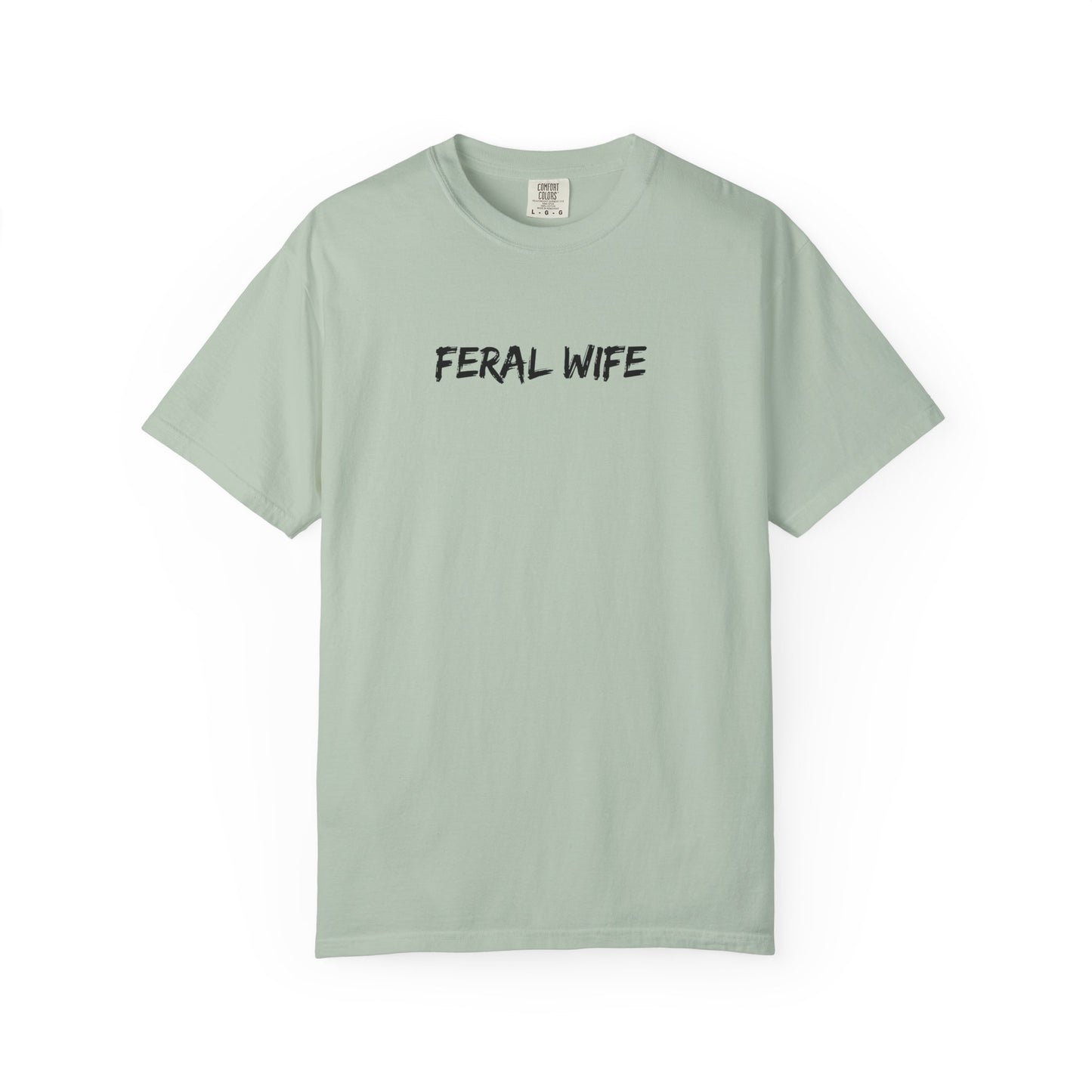 Feral Wife Comfort Colors® Unisex Garment-Dyed T-Shirt Bold Feminine Statement Tee Perfect Gift for Strong Independent Women