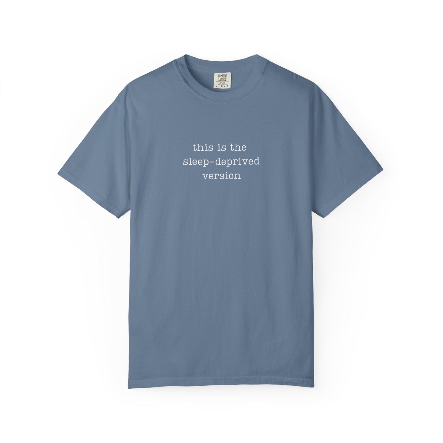 This Is The Sleep-Deprived version Funny Parenting Tee Comfort ColorsĀ® T-Shirt Meme Shirt Humor Birthday Gift For Mama Dad