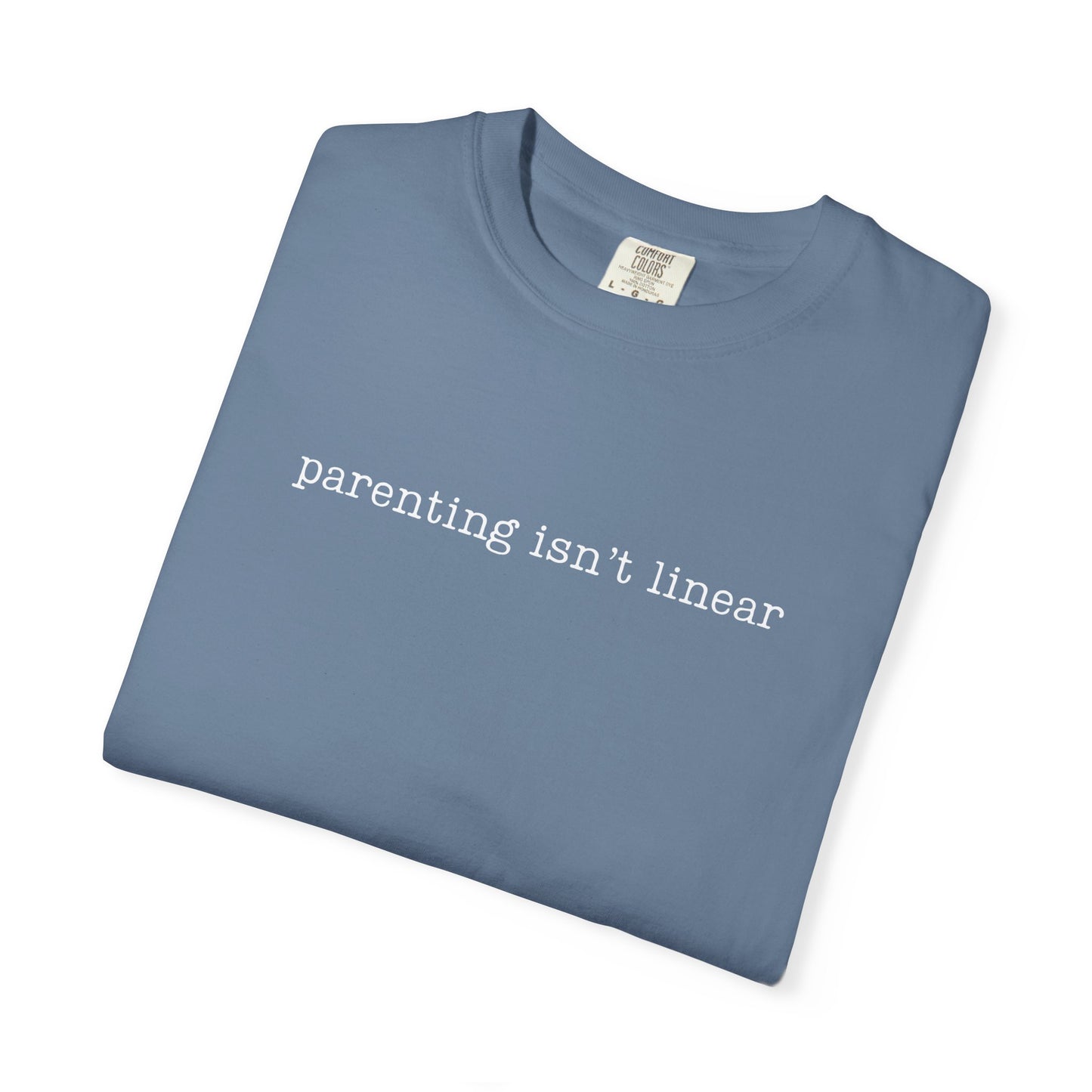 Parenting isn't linear Funny Parenting Tee Comfort ColorsĀ® T-Shirt Meme Shirt Humor Birthday Gift For Mama Dad