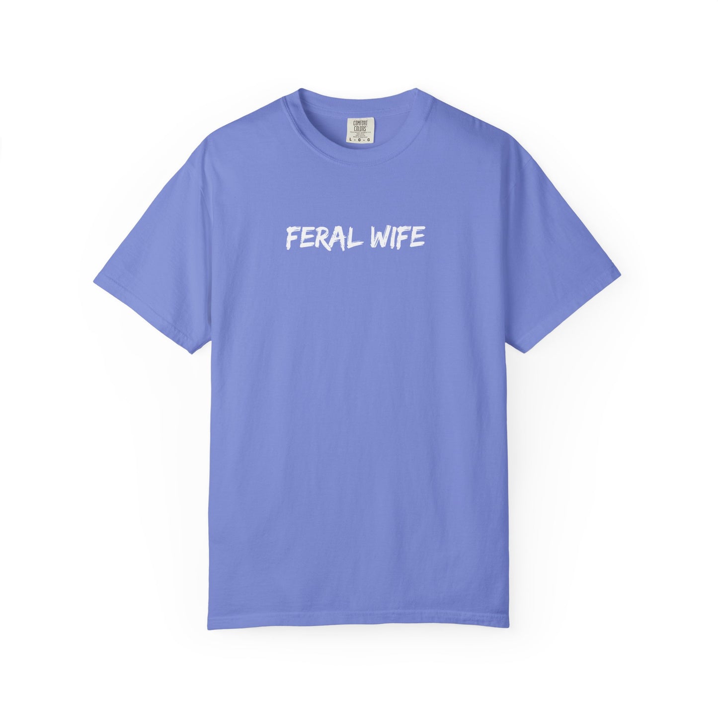 Feral Wife Comfort Colors® Unisex Garment-Dyed T-Shirt Bold Feminine Statement Tee Perfect Gift for Strong Independent Women