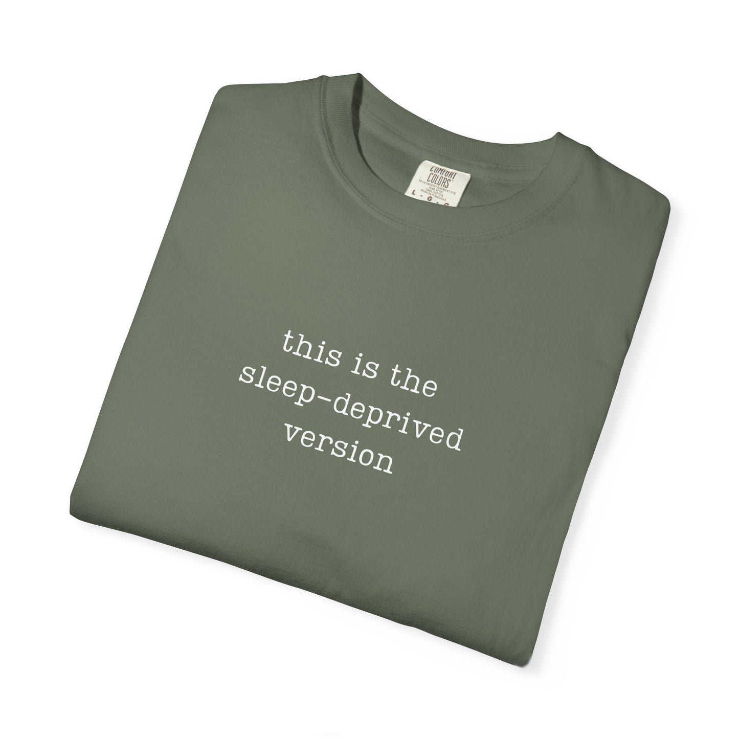 This Is The Sleep-Deprived version Funny Parenting Tee Comfort ColorsĀ® T-Shirt Meme Shirt Humor Birthday Gift For Mama Dad