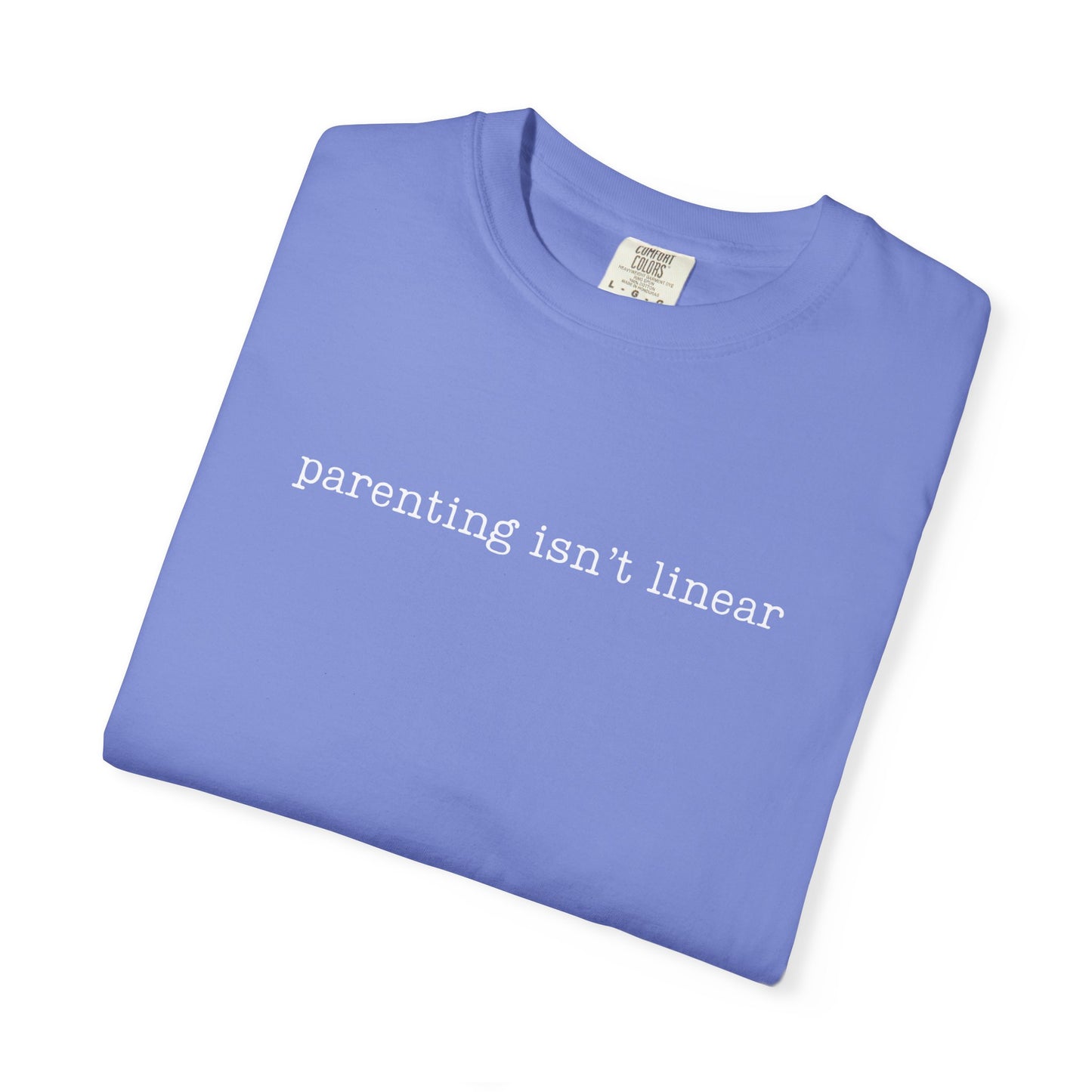 Parenting isn't linear Funny Parenting Tee Comfort ColorsĀ® T-Shirt Meme Shirt Humor Birthday Gift For Mama Dad