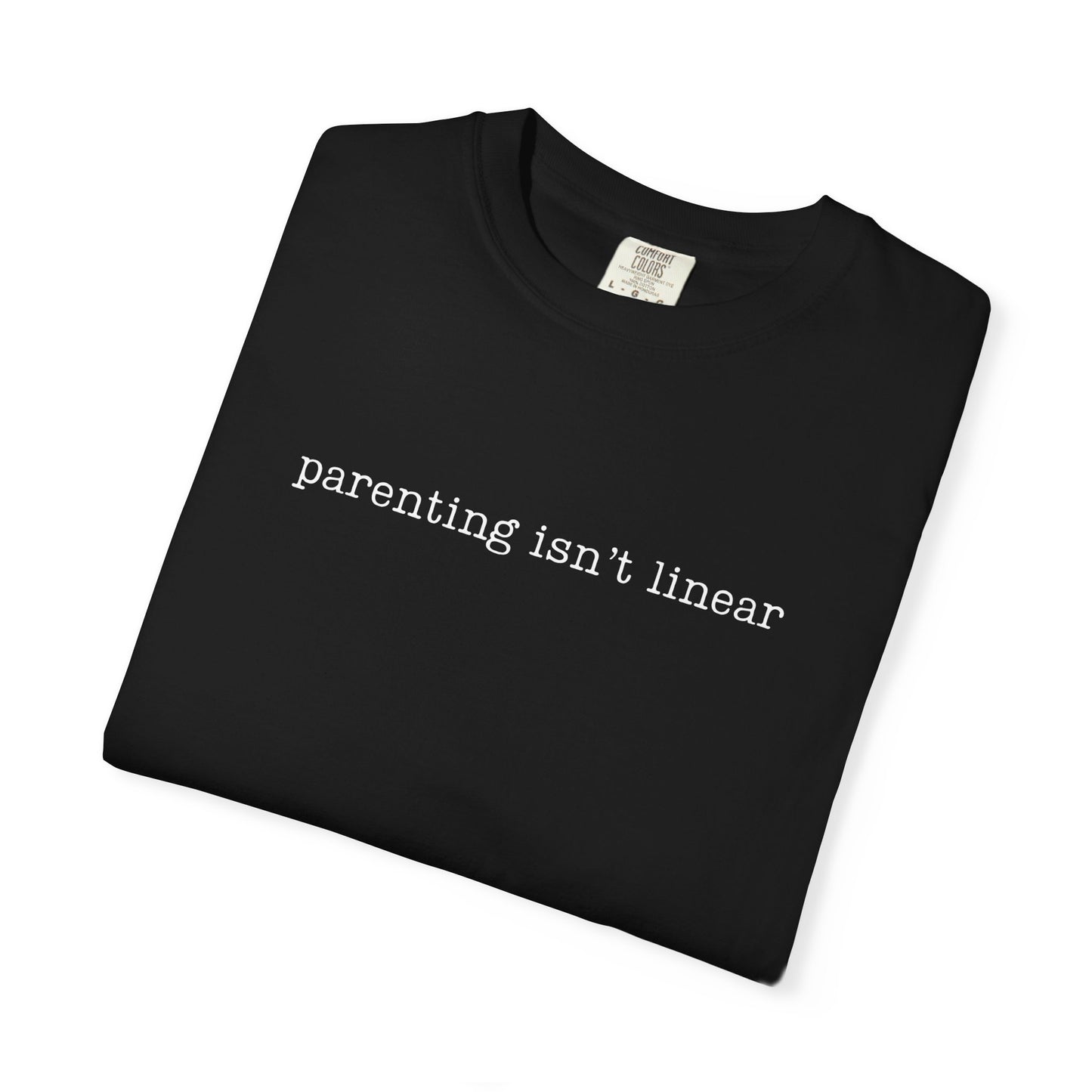 Parenting isn't linear Funny Parenting Tee Comfort ColorsĀ® T-Shirt Meme Shirt Humor Birthday Gift For Mama Dad