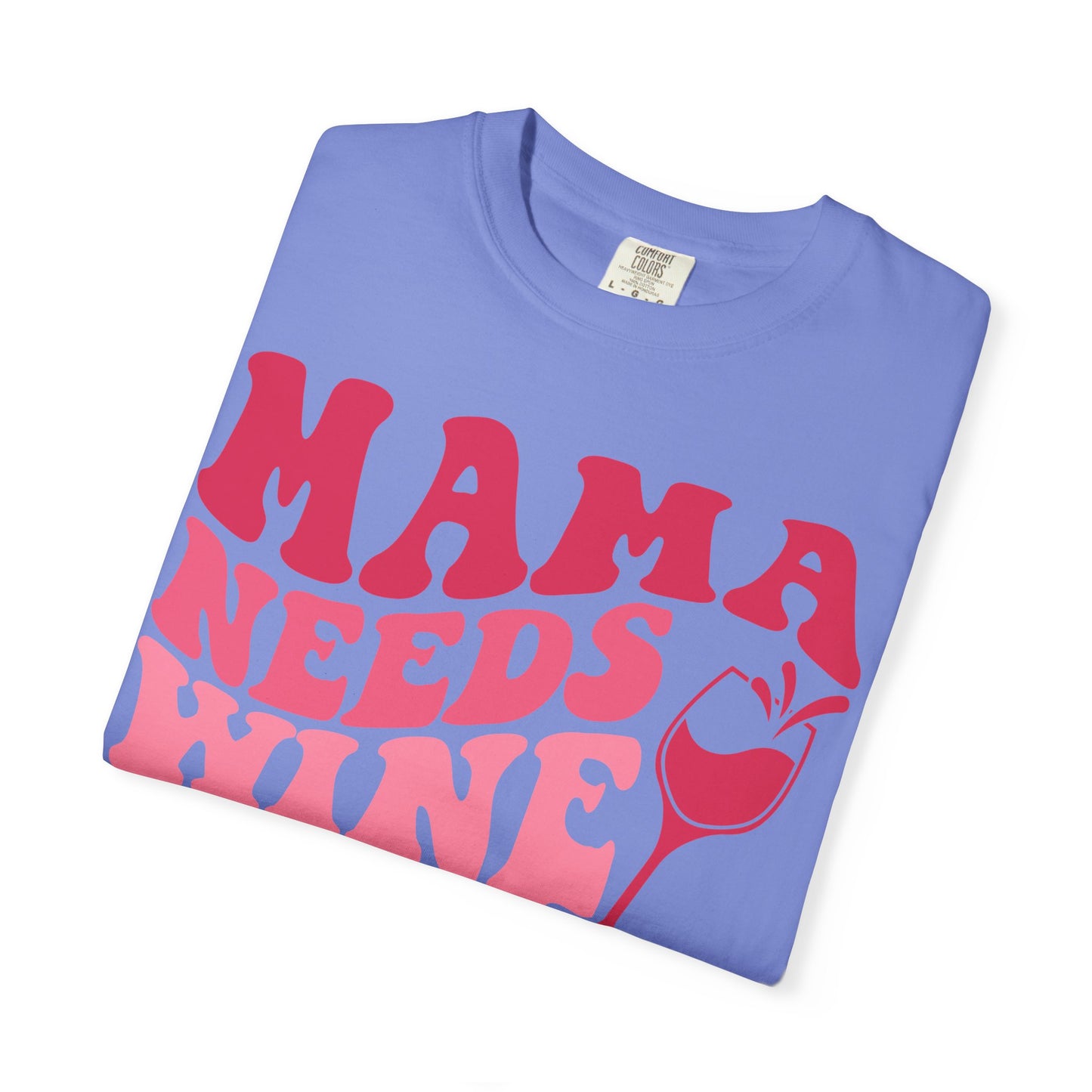 Comfort Colors® Mom Shirt Mom Needs Wine Shirt Wine Lover Shirt Wine Mama Birthday Shirt Women Gift For Mother's Day Tee