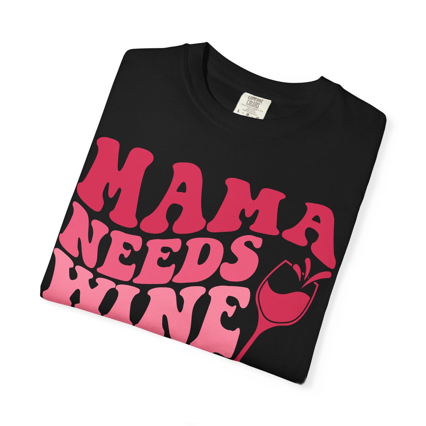 Comfort Colors® Mom Shirt Mom Needs Wine Shirt Wine Lover Shirt Wine Mama Birthday Shirt Women Gift For Mother's Day Tee