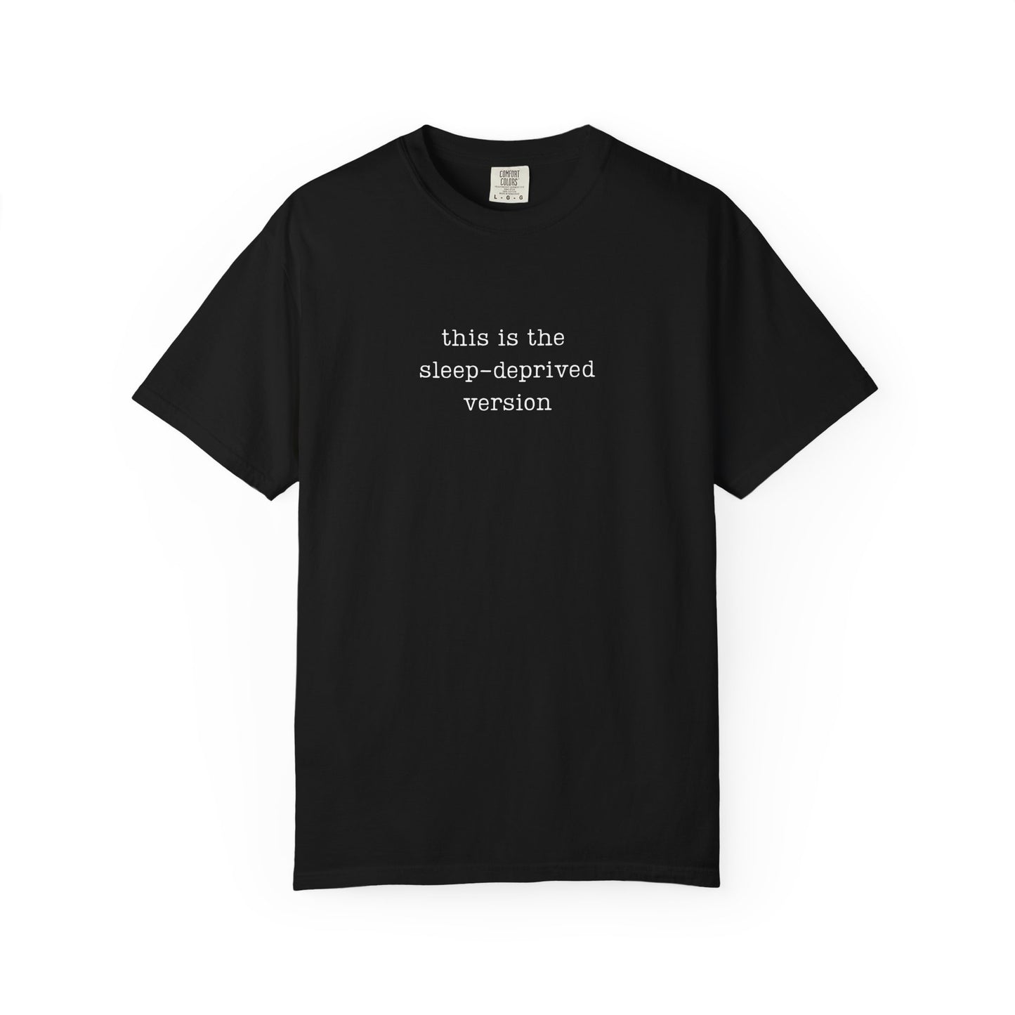 This Is The Sleep-Deprived version Funny Parenting Tee Comfort ColorsĀ® T-Shirt Meme Shirt Humor Birthday Gift For Mama Dad
