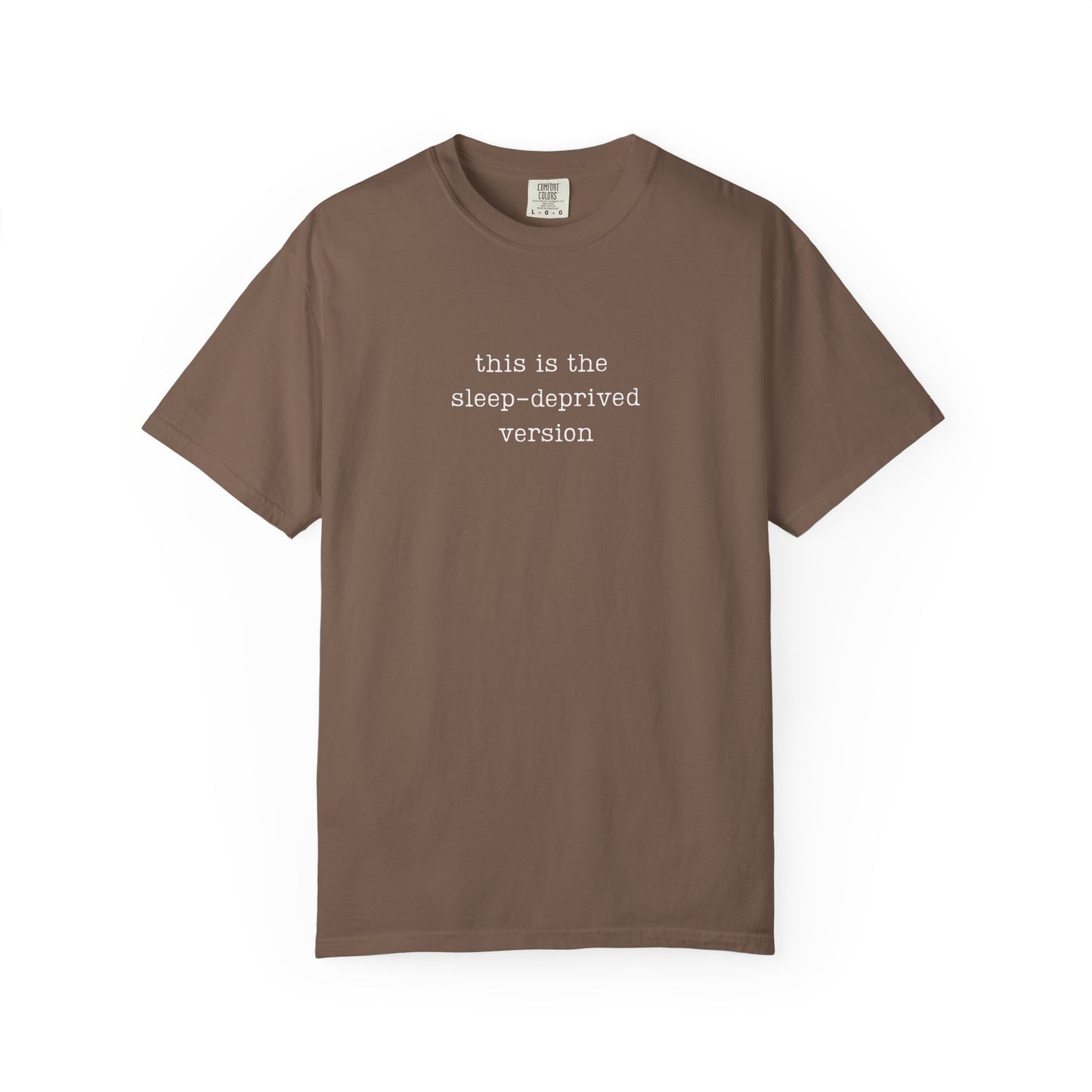 This Is The Sleep-Deprived version Funny Parenting Tee Comfort ColorsĀ® T-Shirt Meme Shirt Humor Birthday Gift For Mama Dad