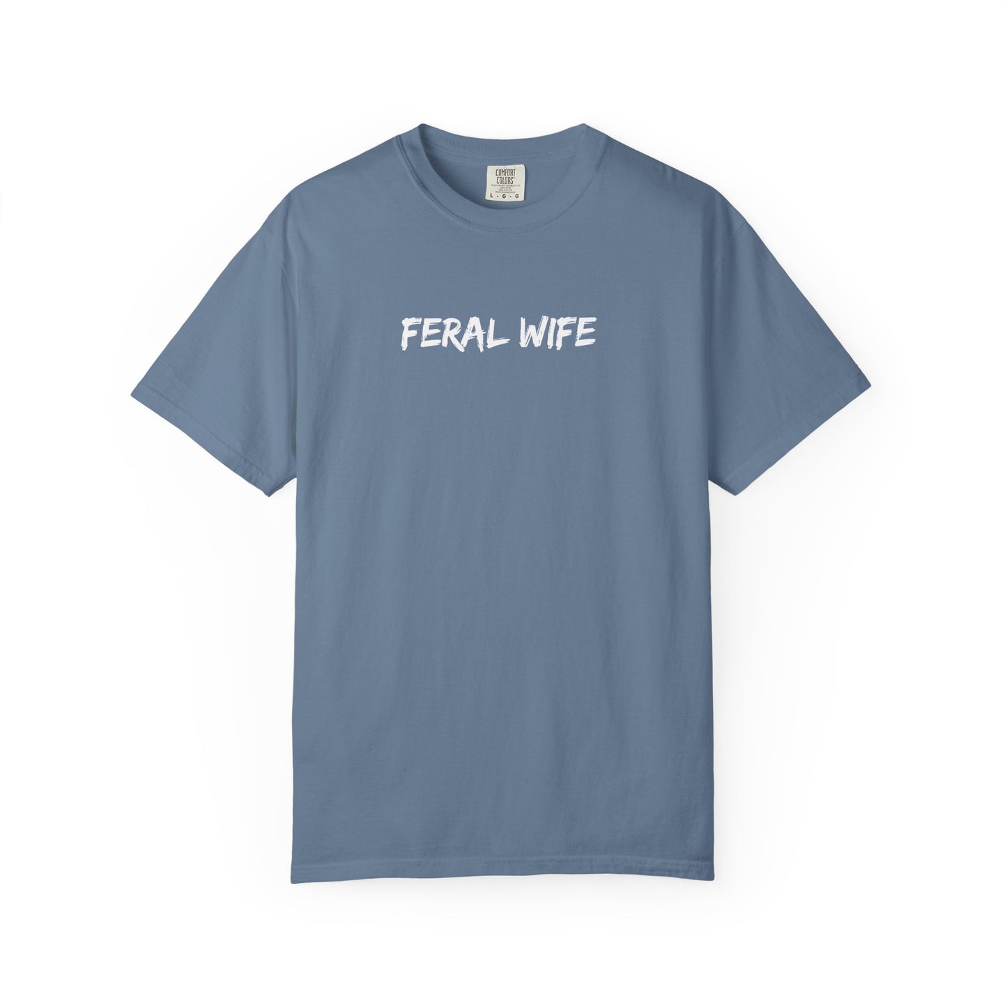 Feral Wife Comfort Colors® Unisex Garment-Dyed T-Shirt Bold Feminine Statement Tee Perfect Gift for Strong Independent Women