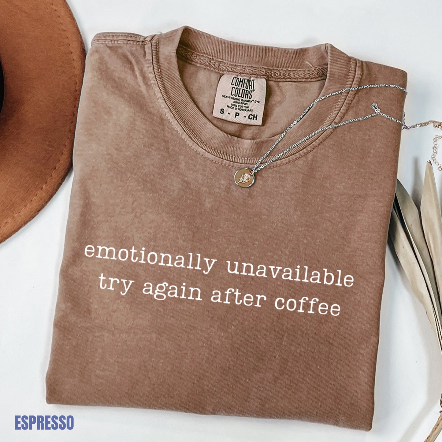 Emotionally Unavailable Try Again After Coffee Comfort ColorsĀ® T-Shirt M