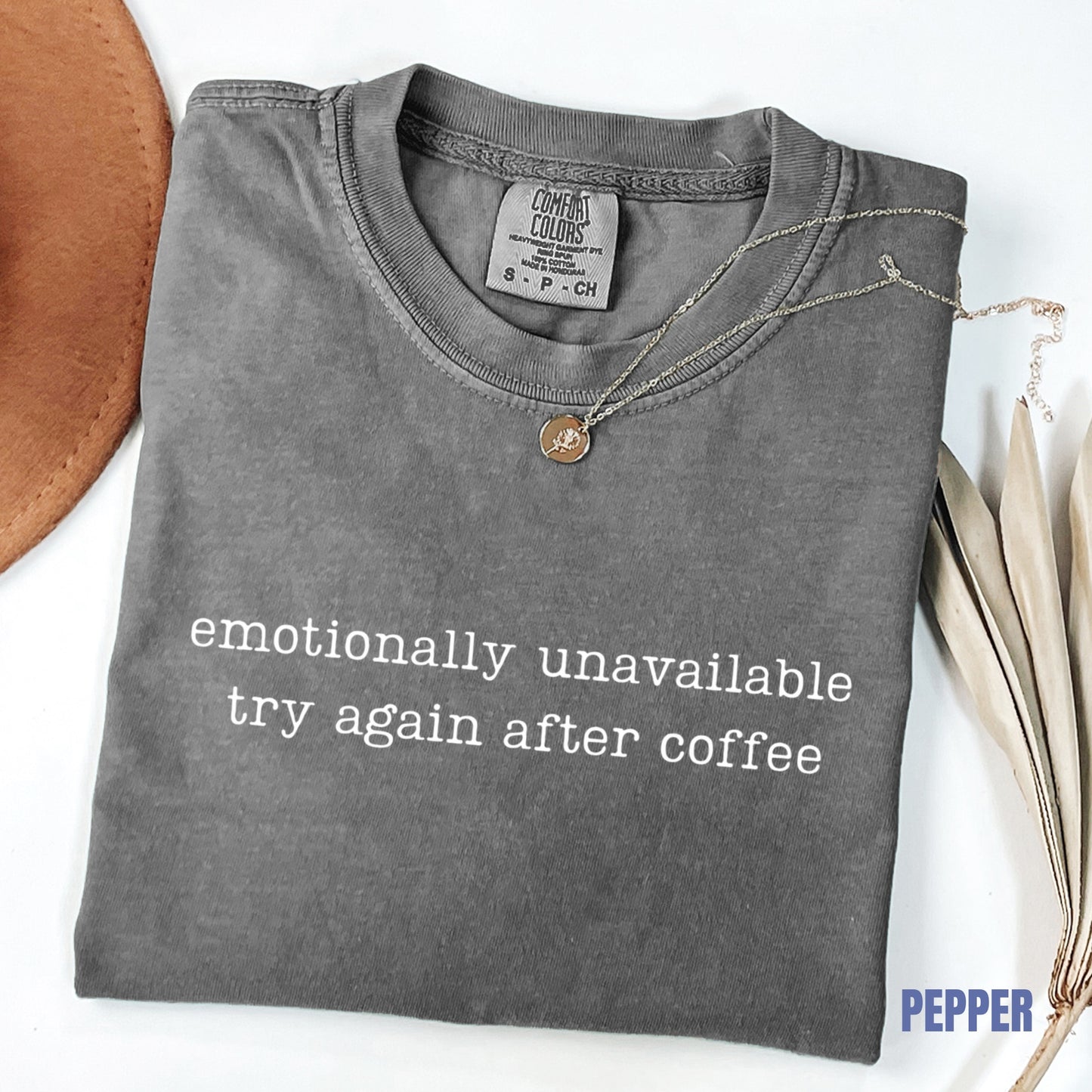 Emotionally Unavailable Try Again After Coffee Comfort ColorsĀ® T-Shirt M