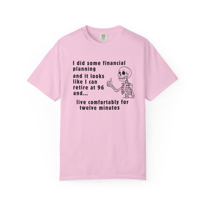 I Retire At 96 Funny Life T-Shirt Comfort Color