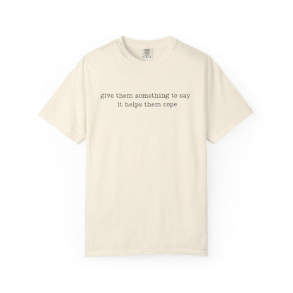 Give Them Something To Say Comfort Colors® Soft Retro Tee | Resist Shirt, Anti Trump Shirt, Democrat Shirt, Democrat Gift Shirt