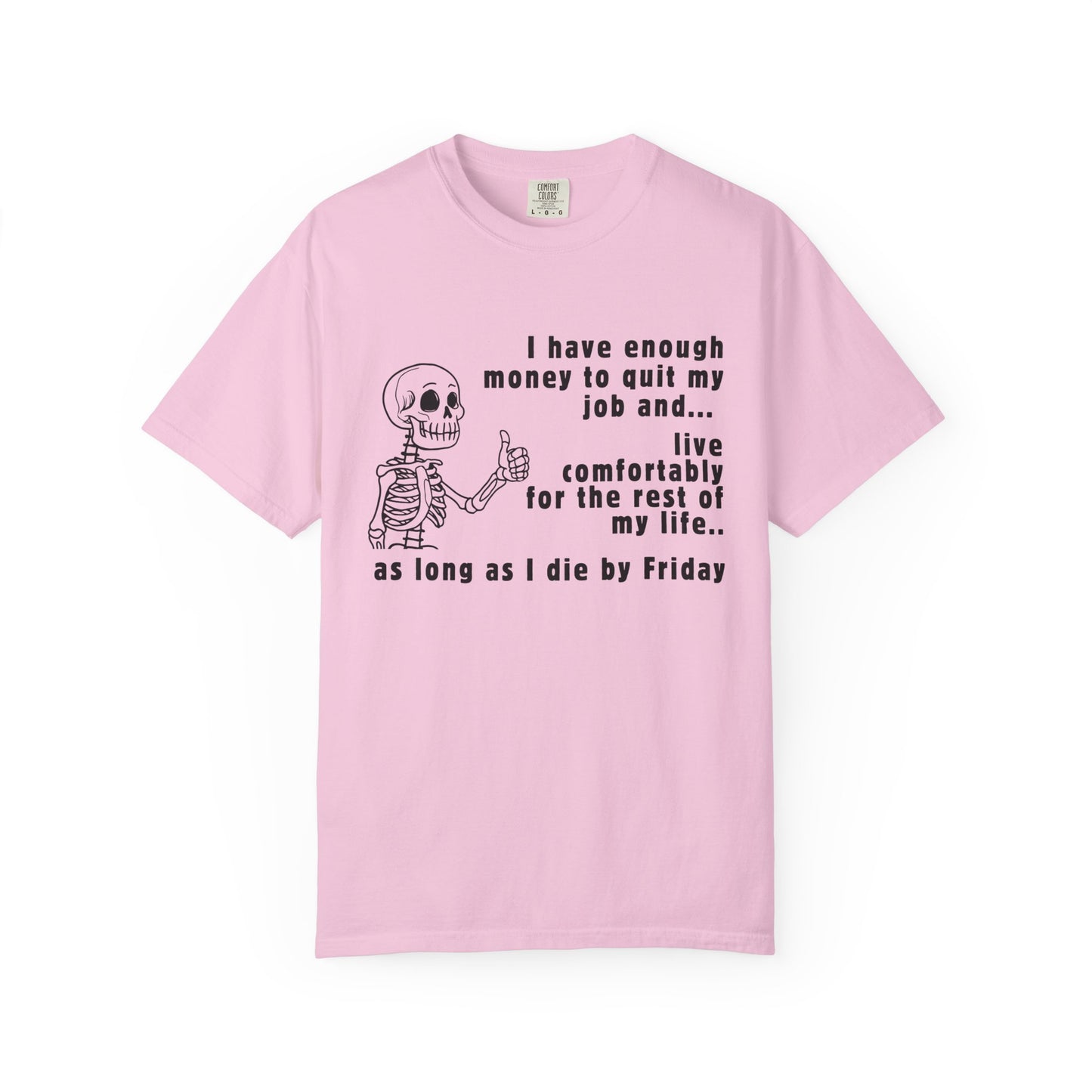 I Have Enough Money Funny Life T-Shirt Comfort Color