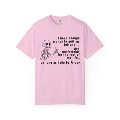 I Have Enough Money Funny Life T-Shirt Comfort Color