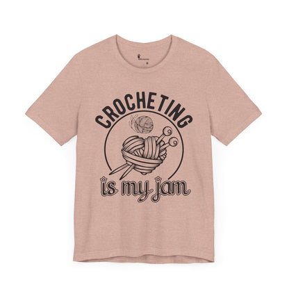 Adult Crocheting Tee Crocheting Is My Jam