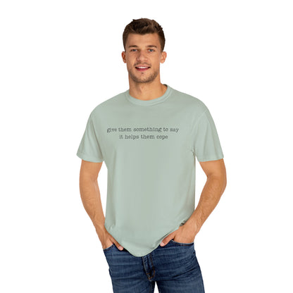 Give Them Something To Say Comfort Colors® Soft Retro Tee | Resist Shirt, Anti Trump Shirt, Democrat Shirt, Democrat Gift Shirt