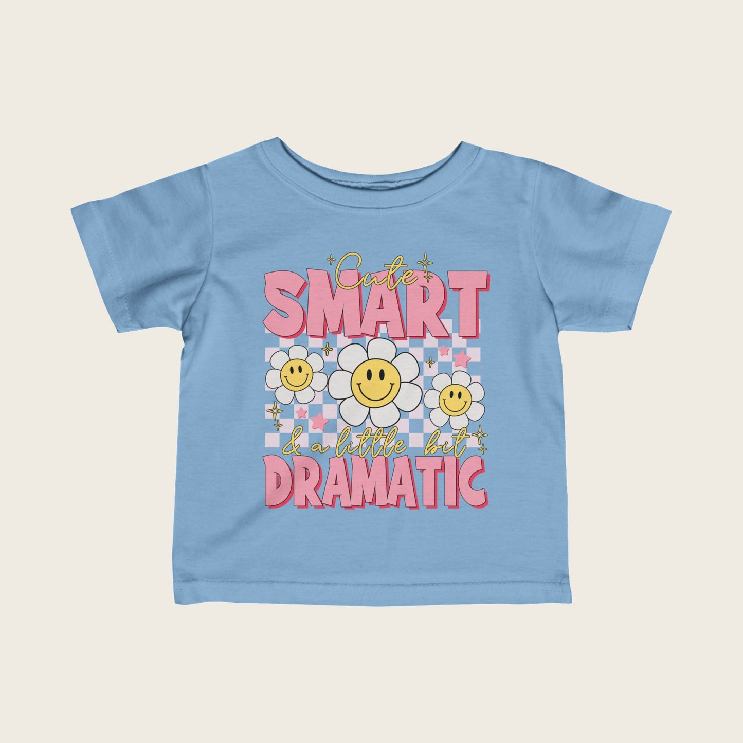 Infant Tee - Cute Smart and A Bit Dramatic