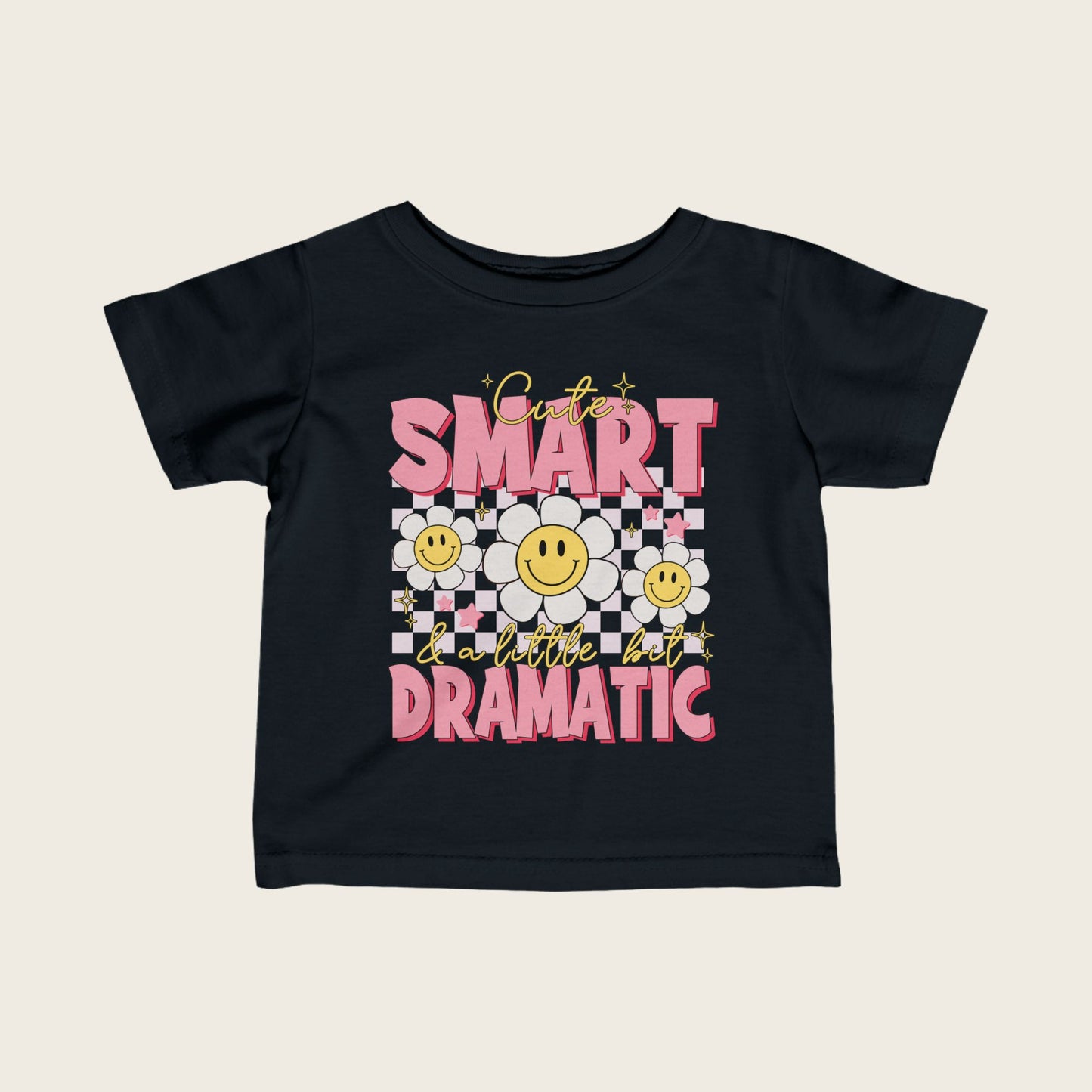 Infant Tee - Cute Smart and A Bit Dramatic