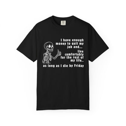 I Have Enough Money Funny Life T-Shirt Comfort Color