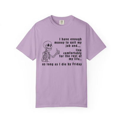 I Have Enough Money Funny Life T-Shirt Comfort Color