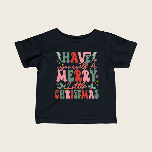 Infant Tee - Have Yourself a Merry Christmas Design