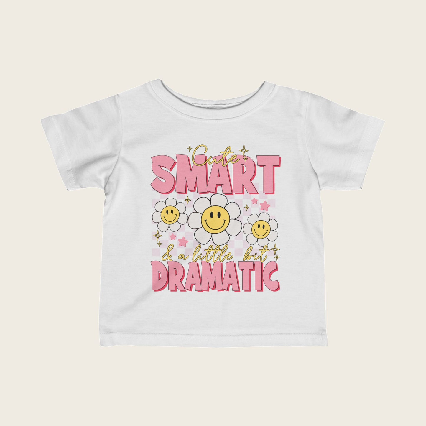 Infant Tee - Cute Smart and A Bit Dramatic