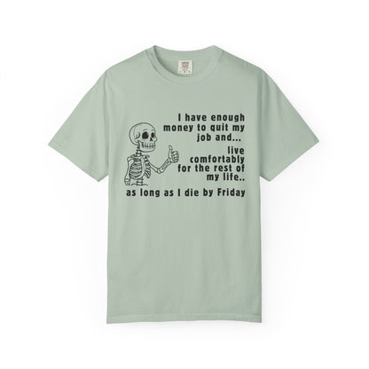 I Have Enough Money Funny Life T-Shirt Comfort Color