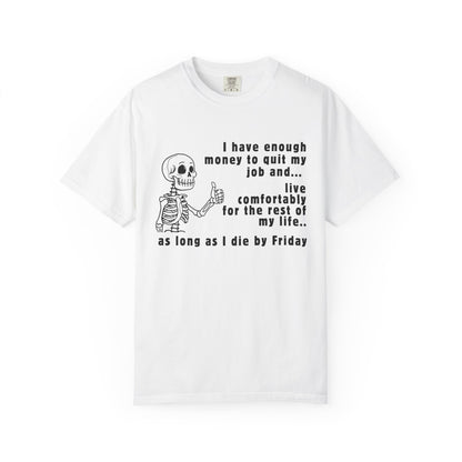 I Have Enough Money Funny Life T-Shirt Comfort Color