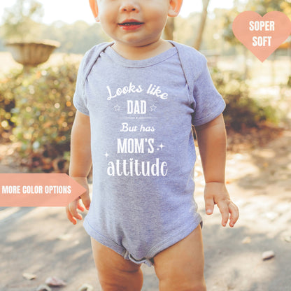 Looks Like Dad But Has Mom's Attitude Baby Bodysuit