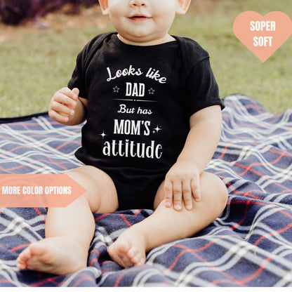 Looks Like Dad But Has Mom's Attitude Baby Bodysuit